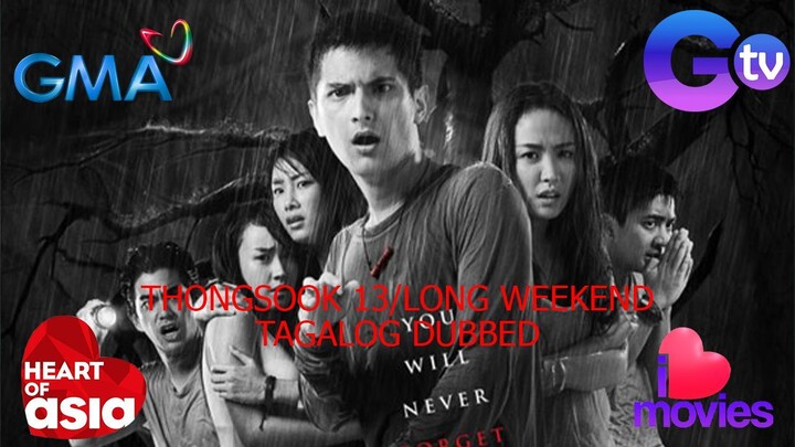 THONGSOOK 13/LONG WEEKEND TAGALOG DUBBED THAILAND HORROR MOVIE CHIN CHINAWUT INDRACUSIN