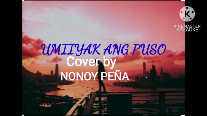 UMIIYAK ANG PUSO _ LYRIC COVER BY NONOY PEÑA