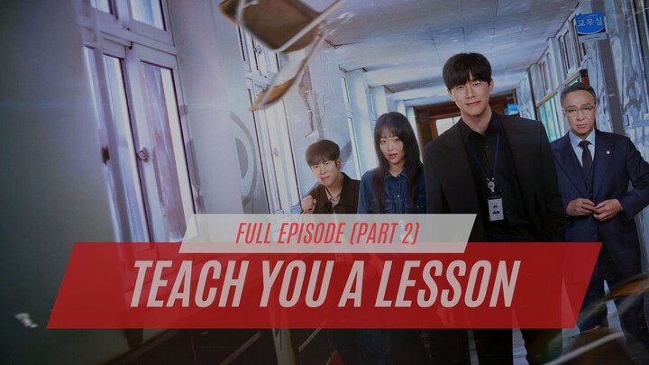 TEACH YOU A LESSON FULL EPISODE (PART 2) - DRAKOR DUB INDO