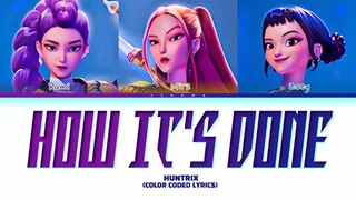 HUNTRIX * HOW IT'S DONE*