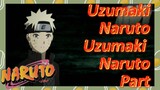 Uzumaki Naruto Uzumaki Naruto Part