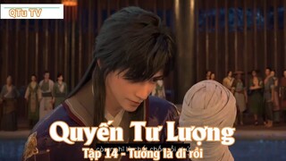 Quyến Tư Lượng Tập 14 - Tưởng là đi rồi