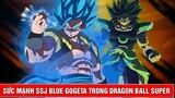 Gogeta các cấp độ và sức mạnh của Gogeta Super Saiyan Blue trong Dragon Ball