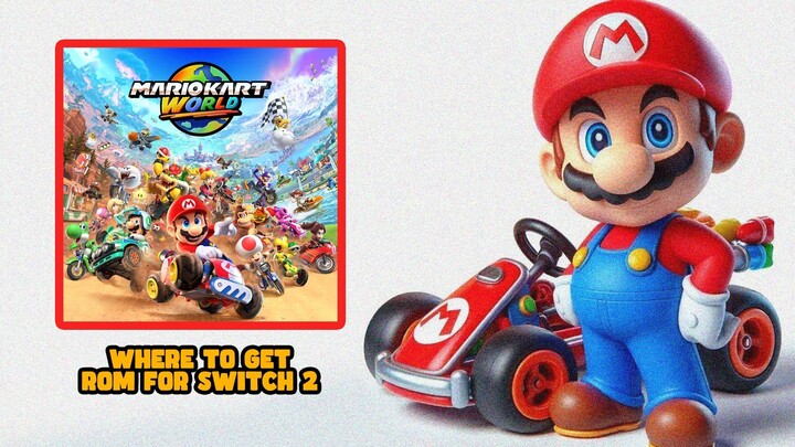 Where to Get Mario Kart World Switch 2 ROM