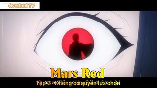 Mars Red Tập 2 - Không có quyền lựa chọn