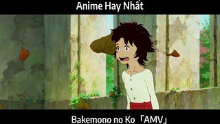 Bakemono no Ko「AMV」Hay Nhất