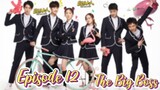 The Big Boss EP. 12 [ENG SUB] (The best high school love comedy) C drama