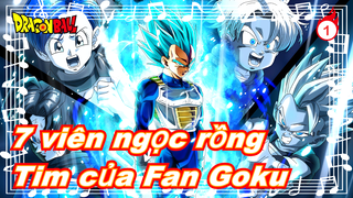 [7 viên ngọc rồng] 7 viên ngọc rồng trong tim Fan của Goku_1