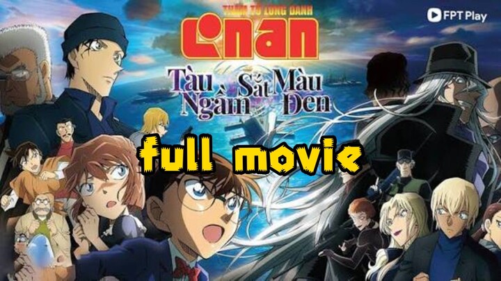 Detective Conan 26:Black Iron Submarine FULL MOVIE[lồng tiếng việt]