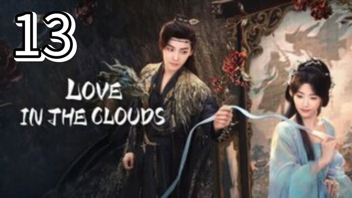 Eps 13 || 𝙻𝚘𝚟𝚎 𝙸𝚗 𝚃𝚑𝚎 𝙲𝚕𝚘𝚞𝚍𝚜 || Sub Indo