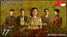 [Sub Indo] Wild Ambition Bloom – Eps. 17 (2025)