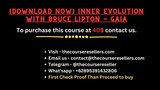 [Download Now] Inner Evolution with Bruce Lipton - Gaia