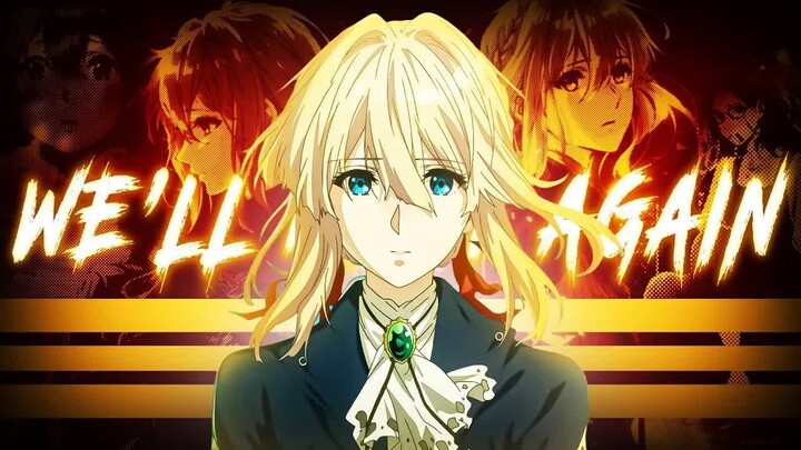 We'll Meet Again「AMV」Violet Evergarden Anime MV