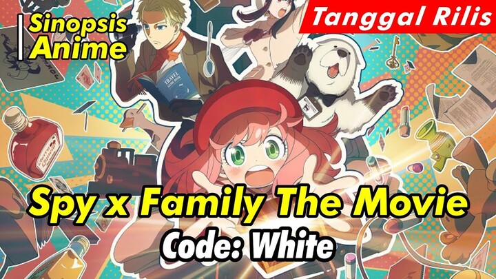 Alur Cerita Anime | Spy x Family Movie: Code: White | Spoiler Anime | Official Trailer