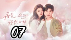 Go Back Lover - Episode 7 [2024] [Chinese]