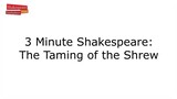 3 Minute Shakespeare: The Taming of the Shrew