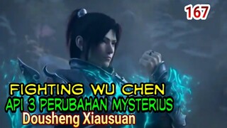 FIGHTING WU CHEN ! - MENDAPATKAN VERSI LENGKAP API 3 PERUBAHAN MISTERIUS ! BTTH 167 !