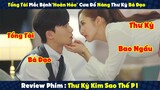 Review Phim : Tổng Tài Mắc Bệnh"Hoàn Hảo" Cưa Đổ Nàng Thư Ký Bá Đạo | Thư Ký Kim P1