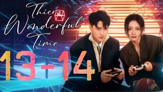 🇨🇳EPISODE 13-14 ♡ Their Wonderful Time (2024)