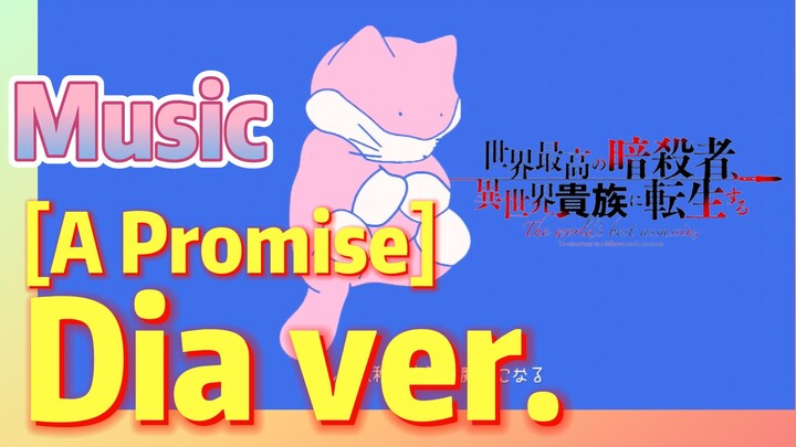 [Reincarnated Assassin]Music |  [A Promise]  Dia ver.