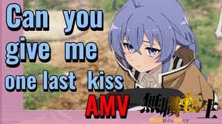 [Thất Nghiệp Chuyển Sinh] AMV | can  you  give  me  one  last  kiss