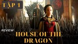[Review Phim] House of the Dragon tập 1 | Những người thừa kế | The Heirs of the Dragon
