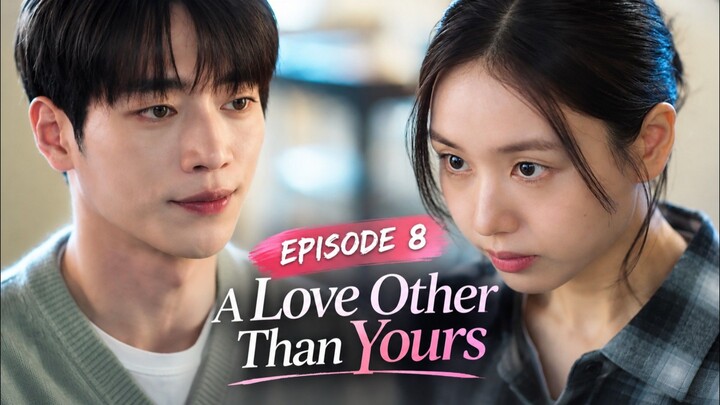 A Love Other Than Yours Episode 8 Sub Indo