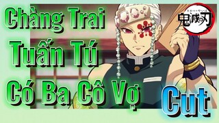 [Thanh Gươm Diệt Quỷ] Cut | Chàng Trai Tuấn Tú Có Ba Cô Vợ