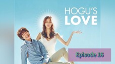 HOGU'S LOVE Episode 16 Finale Tagalog Dubbed