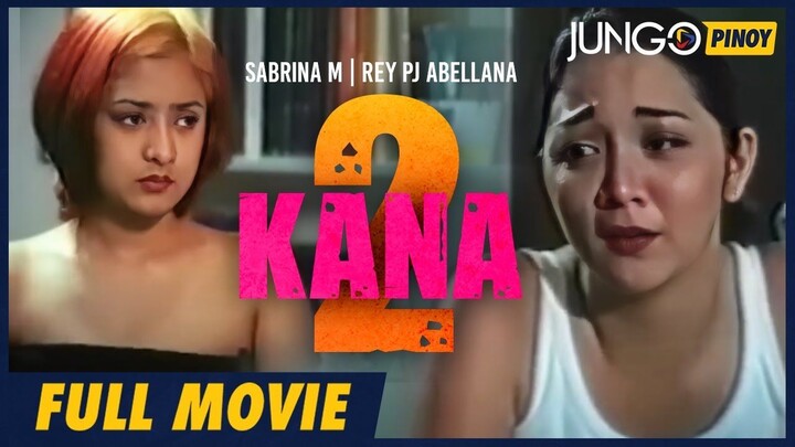 Kana 2 _ Sabrina M _ Rey PJ Abellana _ Full Tagalog Drama Movie
