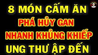 8 Món Ăn Là "THUỐC ĐỘC" CHO GAN, Cứ Ăn Vào Là Mắc UNG THƯ, Bỏ Ngay Để Sống Thọ