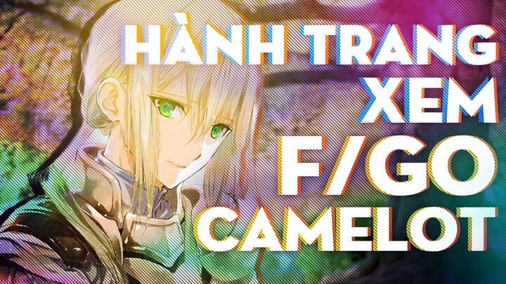 CAMELOT - FATE/GRAND ORDER: CẦN CHUẨN BỊ GÌ TRƯỚC KHI XEM ?