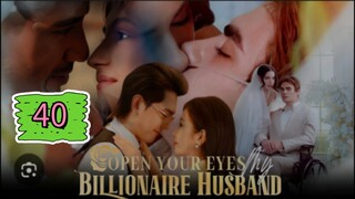 OPEN YOUR EYES MY BILLIONAIRE HUSBAND EPISODE 40