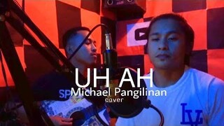 Uh Ah- Michael Pangilinan