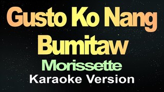 Gusto Ko Nang Bumitaw - Morissette (Karaoke)