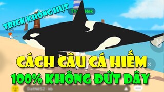 CÁCH CÂU CÁ 100% KHÔNG ĐỨT DÂY TRONG PLAY TOGETHER