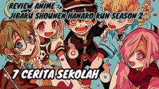 REVIEW ANIME : JIBAKU SHOUNEN HANAKO KUN SEASON 2 || 7 Cerita sekolah