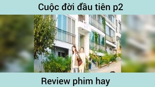 Cuộc đời đầu tiên p2