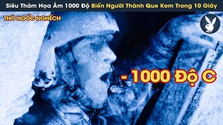 [Review Phim] Siêu Bão Thảm Hoạ Âm 1000 Độ C Biến Người Thành Que Kem Trong Chưa Đầy 10 Giây