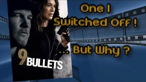 9 Bullets. ( 2022 ). Review.  One I Switched Off â€¦ But Why ?
