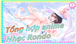 [Tổng hợp anime/Vui tươi/AMV] Nhạc Rondo_2
