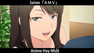 Seiren「ＡＭＶ」Hay Nhất