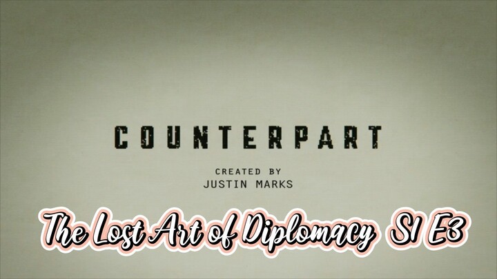Counterpart 'The Lost Art of Diplomacy' S1 E3
