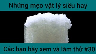 Những mẹo vật lý siêu hay các bạn hãy xem và làm thử phần 30