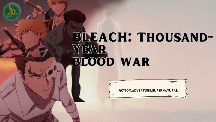 BLEACH: THOUSAND- BLOOD WAR