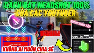 Cách Bật HEADSHOT 100% Siêu Đơn Giản Mà Không Youtuber Nào Muốn Chia Sẻ