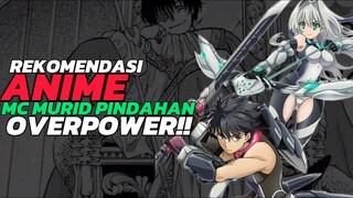 3 REKOMENDASI ANIME DIMANA MC-NYA MURID PINDAHAN YANG OVERPOWER‼️