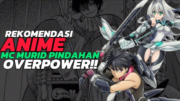 3 REKOMENDASI ANIME DIMANA MC-NYA MURID PINDAHAN YANG OVERPOWER‼️