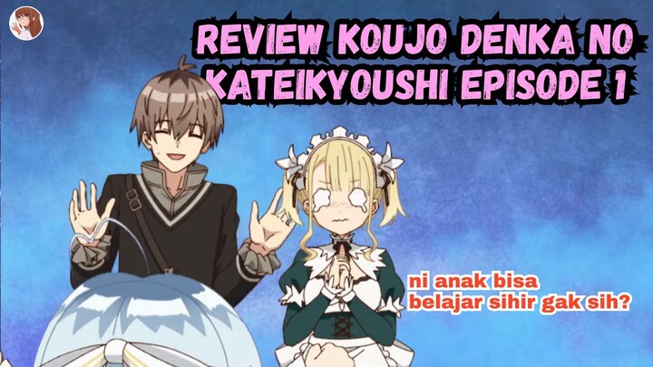 Review Koujo Denka no Kateikyoushi Episode 1: Ni Anak Bisa Sihir Gak Sih!?