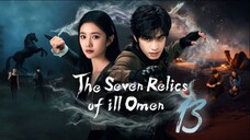 The Seven Relics of ill Omen - Episode 13 [Eng Sub]